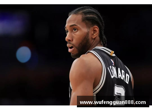 币游国际莱昂纳德带领球队重回巅峰展现全面统治力引领NBA新时代发展趋势